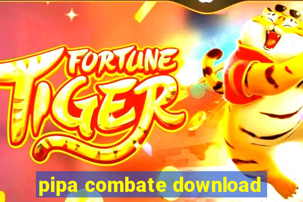 pipa combate download